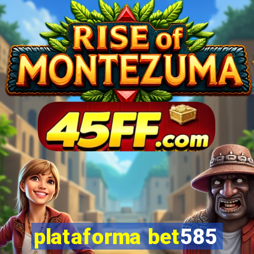 plataforma bet585
